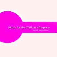 Music For The Chillout Afterparty