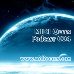 MIDI Queen Podcast 004