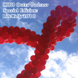 MIDI Queen Podcast Special Edition: LifeWalk 2010